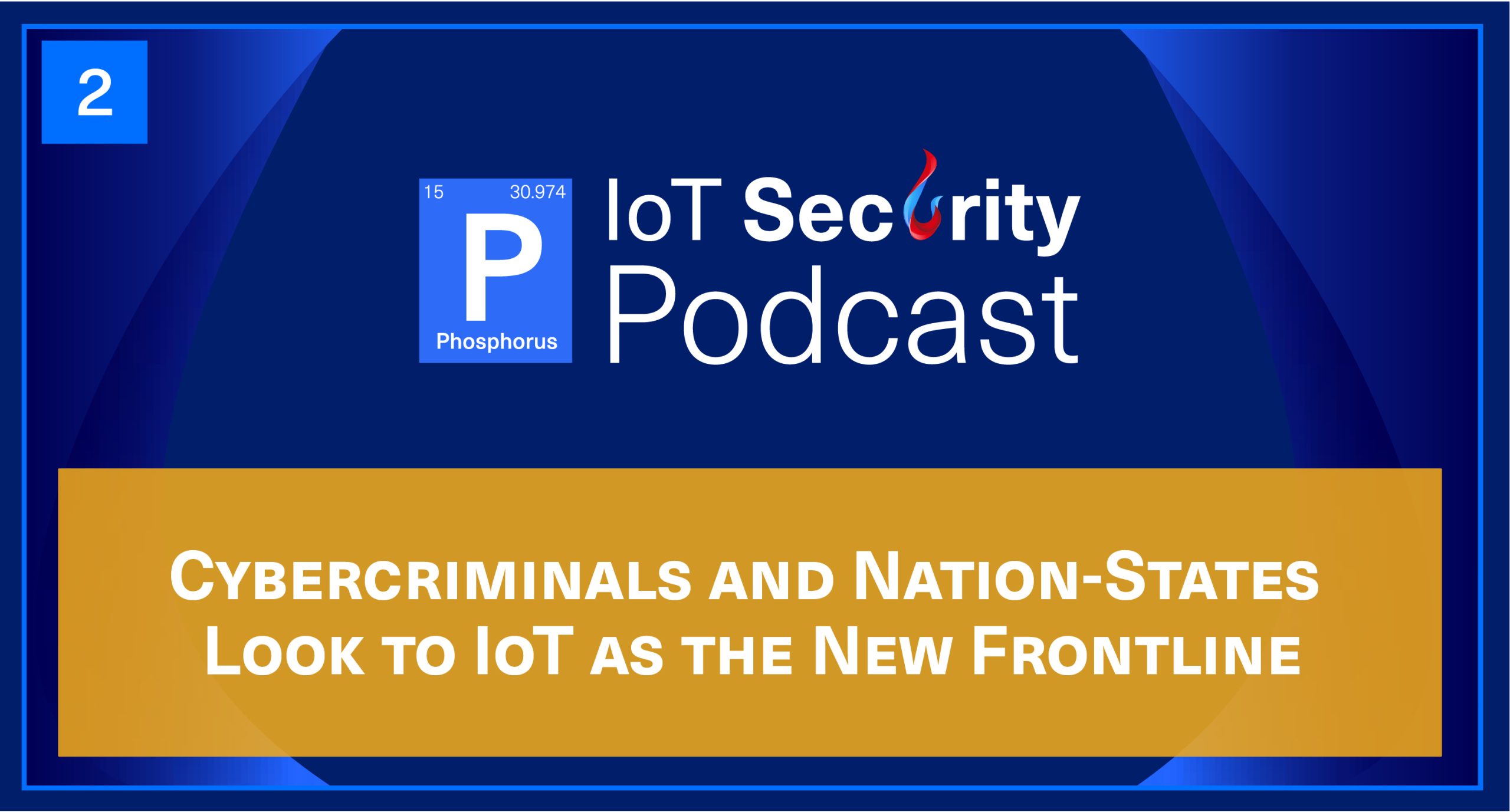 Episode-02--IoT-Security-Podcast-Phosphorus@2x-100