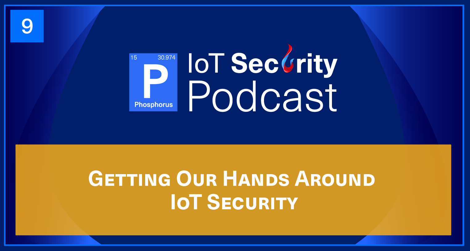 Getting Our Hands Around IoT Security: Dave Bang's Journey