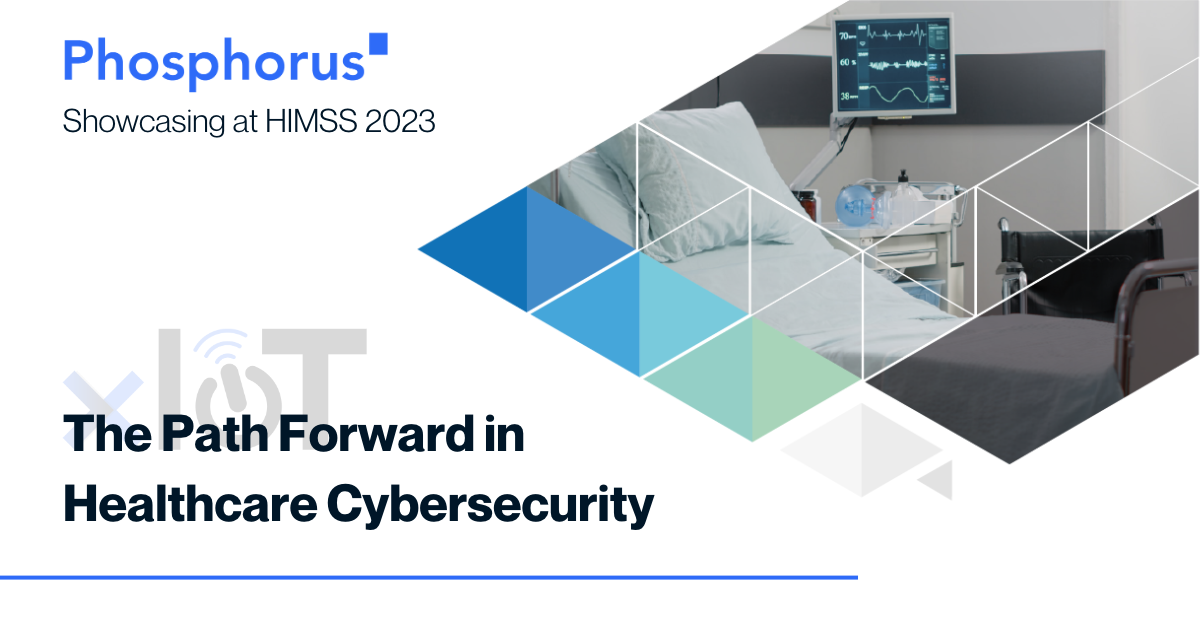 Phosphorus to Show the Path Forward in Healthcare Cybersecurity at HIMSS23 with Groundbreaking Breach Prevention for IoT, OT, and IoMT Devices