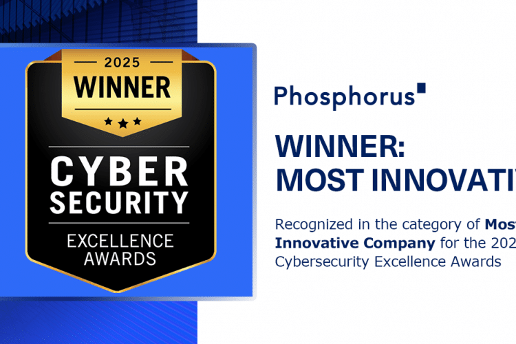 Named as Most Innovative Company, Phosphorus takes home 3 Cybersecurity Excellence Awards for 2025.