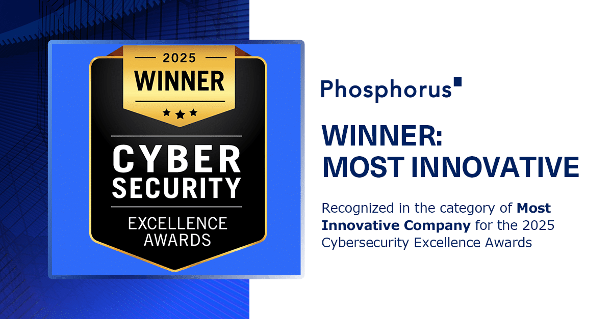 Named as Most Innovative Company, Phosphorus takes home 3 Cybersecurity Excellence Awards for 2025.