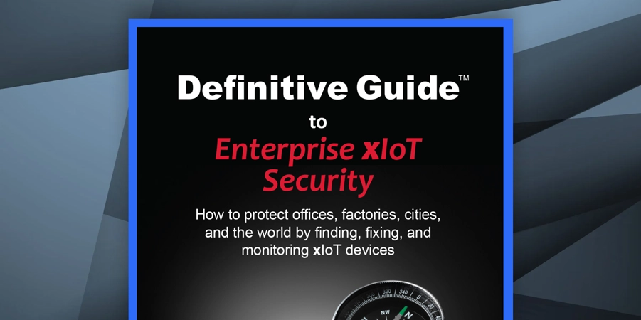 Definitive Guide to Enterprise xIoT Security
